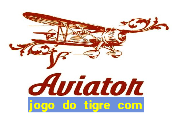 jogo do tigre com 5 reais